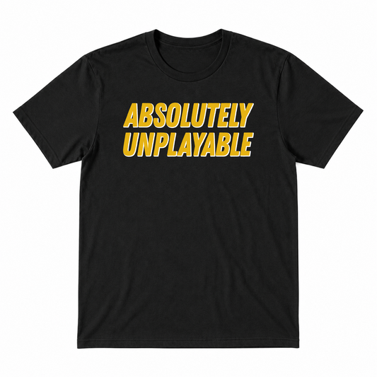 Absolutely Unplayable Black T-Shirt